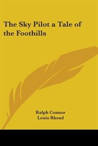 Front cover_The Sky Pilot a Tale of the Foothills