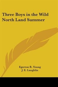 Front cover_Three Boys In The Wild North Land Summer