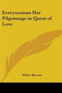 Couverture_Everywoman Her Pilgrimage in Quest of Love