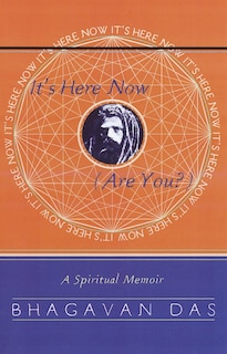 It's Here Now (are You?): A Spiritual Memoir