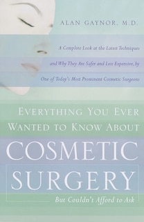 Front cover_Everything You Ever Wanted to Know About Cosmetic Surgery but Couldn't Afford to Ask