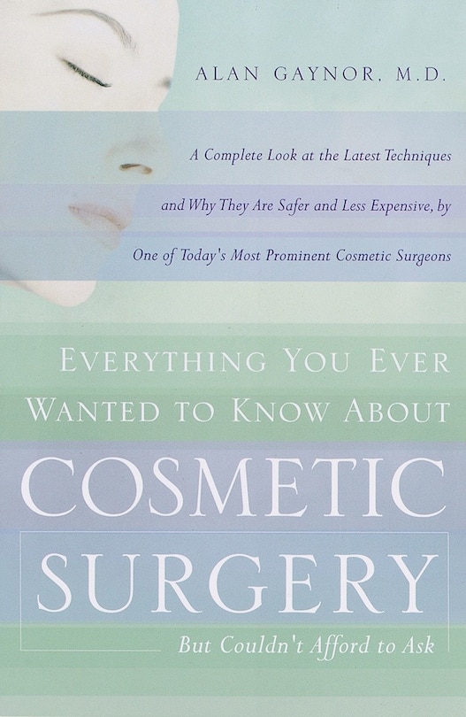 Front cover_Everything You Ever Wanted to Know About Cosmetic Surgery but Couldn't Afford to Ask