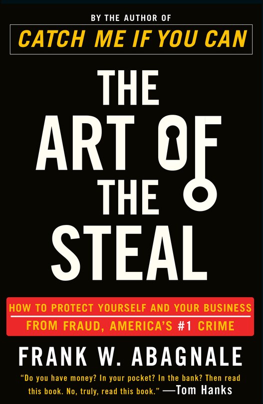 The Art of the Steal: How to Protect Yourself and Your Business from Fraud, America's #1 Crime