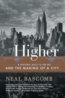 Higher: A Historic Race To The Sky And The Making Of A City