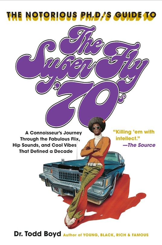 Front cover_The Notorious Phd's Guide To The Super Fly '70s