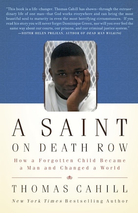 A Saint On Death Row: How A Forgotten Child Became A Man And Changed A World