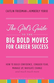 Front cover_The Girl's Guide to the Big Bold Moves for Career Success