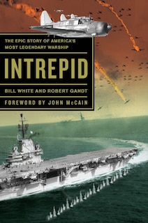 Intrepid: The Epic Story Of America's Most Legendary Warship