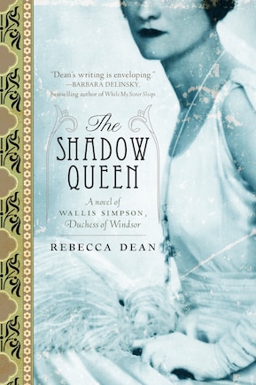 The Shadow Queen: A Novel Of Wallis Simpson, Duchess Of Windsor