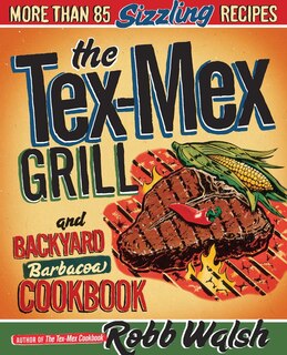 Couverture_The Tex-mex Grill And Backyard Barbacoa Cookbook