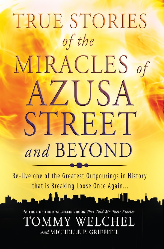 Front cover_True Stories of the Miracles of Azusa Street and Beyond