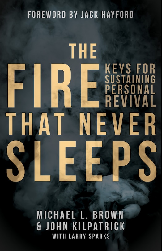 The Fire that Never Sleeps: Keys to Sustaining Personal Revival