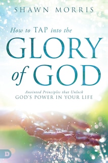 Front cover_HOW TO TAP INTO THE GLORY OF GOD