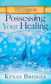 Front cover_90 Days to Possessing Your Healing