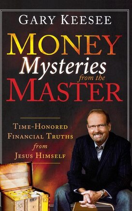 Money Mysteries from the Master: Time-Honored Financial Truths from Jesus Himself