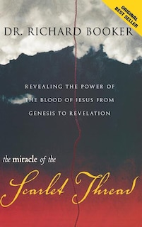 The Miracle Of The Scarlet Thread: Revealing The Power Of The Blood Of Jesus From Genesis To Revelation
