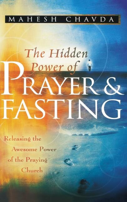 The Hidden Power Of Prayer And Fasting