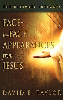 Face-To-Face Appearances of Jesus: The Ultimate Intimacy