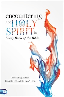 ENCOUNTERING THE HOLY SPIRIT IN EVERY BOOK OF THE BIBLE