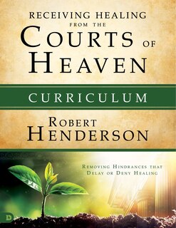 RECEIVING HEALING FROM THE COURTS OF HEAVEN CURRICULUM KIT