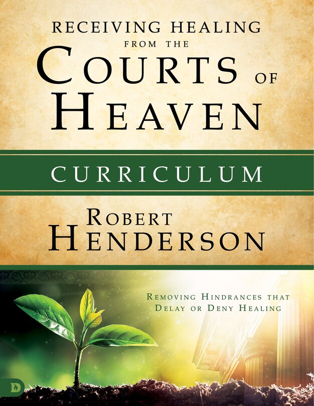 RECEIVING HEALING FROM THE COURTS OF HEAVEN CURRICULUM KIT