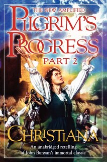 Pilgrims Progress V2: Christiana: Part Ii: Christiana