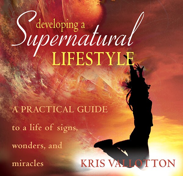 Developing A Supernatural Lifestyle Audio Book