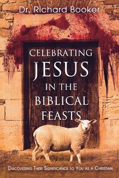 Front cover_Celebrating Jesus In The Biblical Feasts