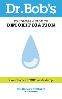 Dr. Bobs Drugless Guide to Detoxification
