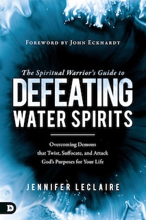 Front cover_The Spiritual Warrior's Guide to Defeating Water Spirits