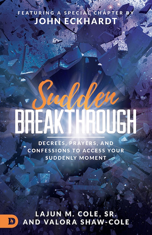 Sudden Breakthrough: Decrees, Prayers And Confessions To Access Your Suddenly Moment