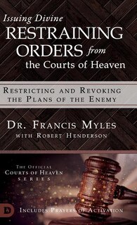 Couverture_Issuing Divine Restraining Orders From the Courts of Heaven