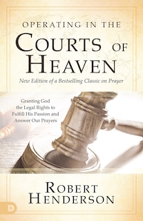 Front cover_Operating in the Courts of Heaven (Revised and Expanded)