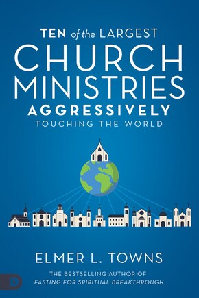 Ten of the Largest Church Ministries Aggressively Touching the World