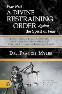 Front cover_Fear Not! A Divine Restraining Order Against the Spirit of Fear