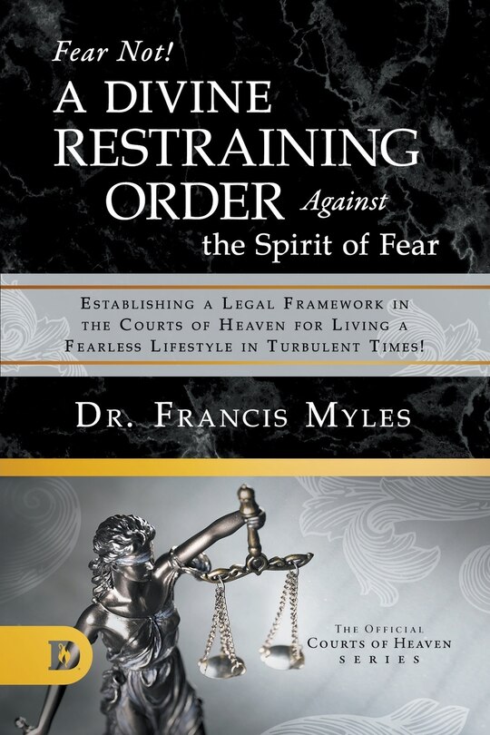 Front cover_Fear Not! A Divine Restraining Order Against the Spirit of Fear