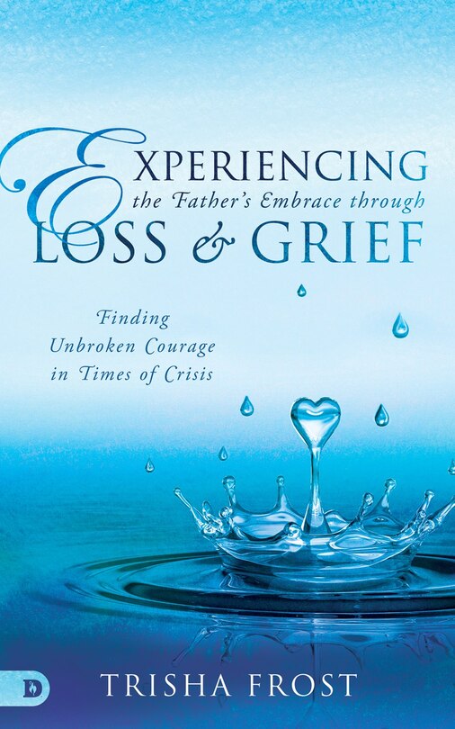 Front cover_Experiencing the Father's Embrace in Loss, Grief, and Mourning