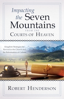 Front cover_Impacting the Seven Mountains from the Courts of Heaven