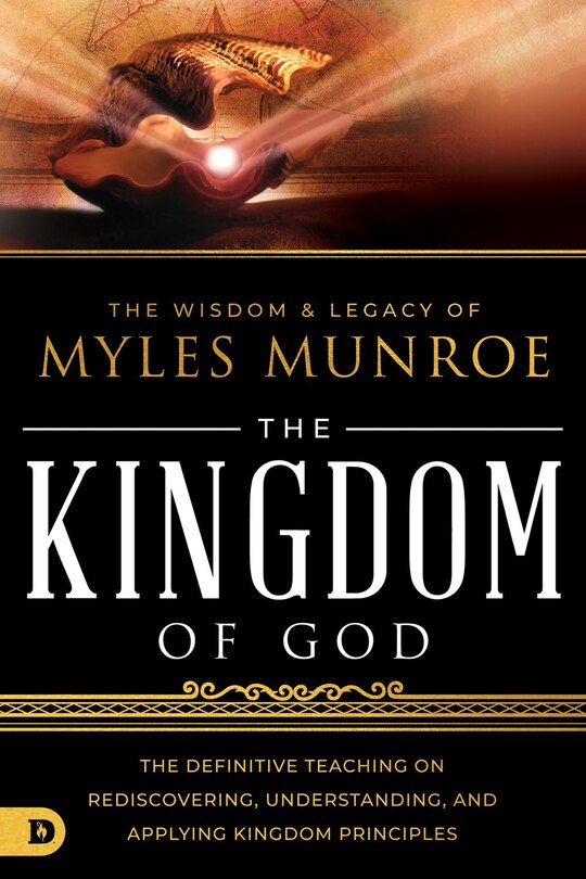 Front cover_The Wisdom and Legacy of Myles Munroe: The Kingdom of God