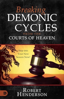 Front cover_Breaking Demonic Cycles from the Courts of Heaven