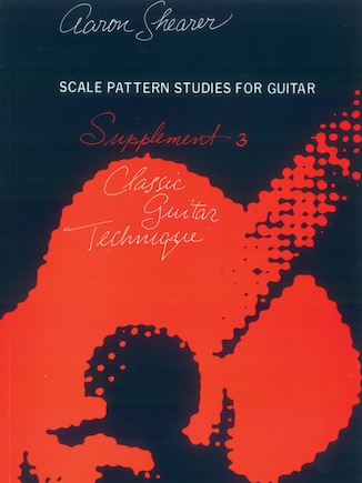 Classic Guitar Technique - Supplement 3: Scale Pattern Studies For Guitar