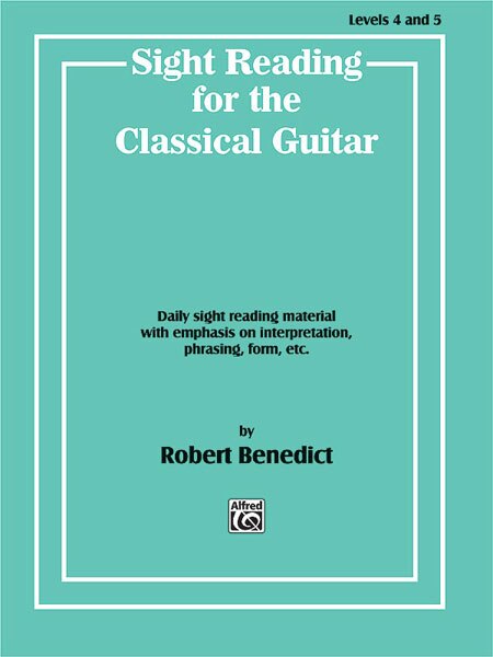 Sight Reading For The Classical Guitar, Level Iv-v: Daily Sight Reading Material With Emphasis On Interpretation, Phrasing, Form, And More