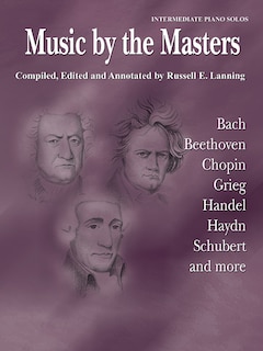 Music By The Masters: Bach, Beethoven, Chopin, Grieg, Handel, Haydn, Schubert And More