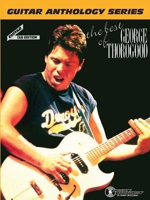 Couverture_The Best Of George Thorogood - Guitar Anthology
