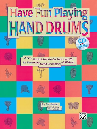 Ultimate Beginner Have Fun Playing Hand Drums For Bongo, Conga And Djembe Drums: A Fun, Musical, Hands-on Book And Cd For Beginning Hand Drummers Of All Ages, Book