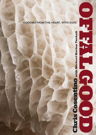 Offal Good: Cooking From The Heart, With Guts: A Cookbook