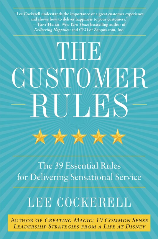 The Customer Rules: The 39 Essential Rules For Delivering Sensational Service