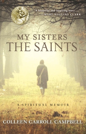 My Sisters The Saints: A Spiritual Memoir