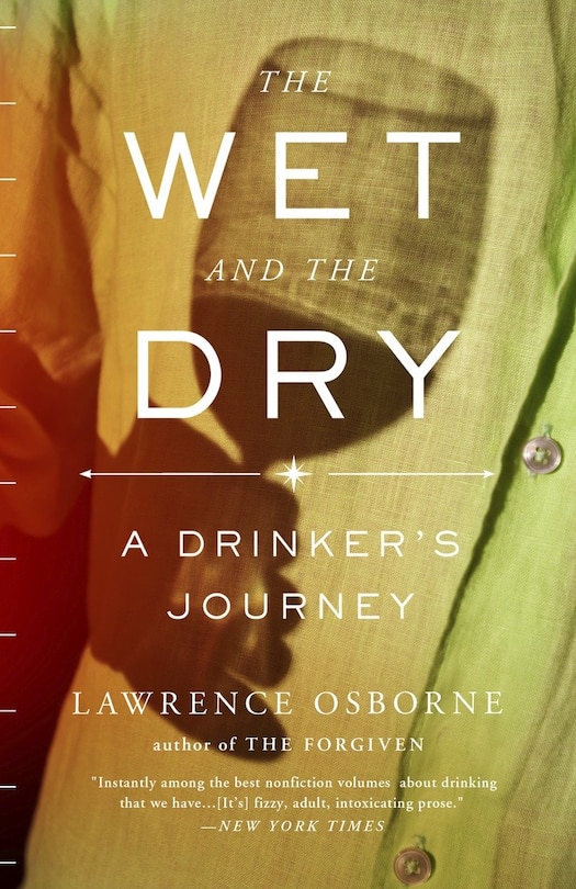 The Wet And The Dry: A Drinker's Journey