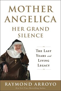 Front cover_Mother Angelica Her Grand Silence